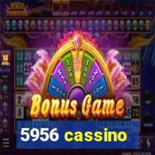 5956 cassino